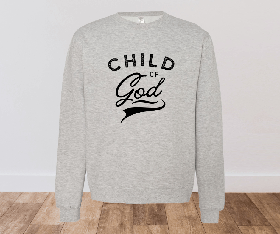 Child of God Sweatshirt - Seeds & Sawdust
