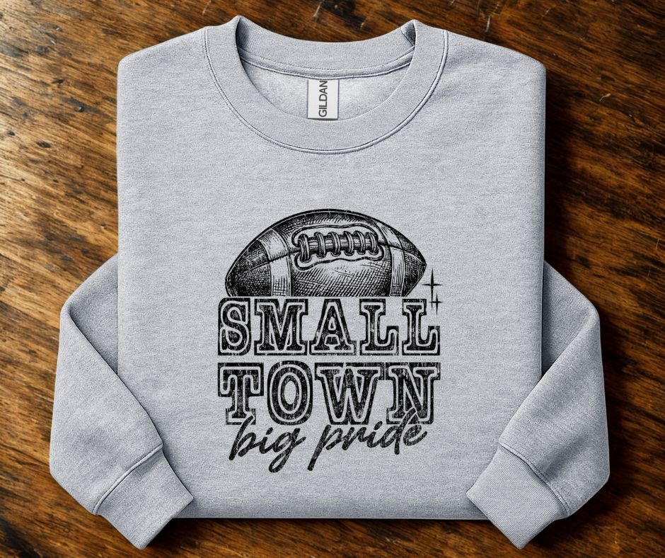 Small Town Big Pride Sweatshirt - Seeds & Sawdust